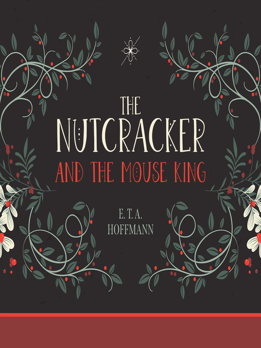 Title details for The Nutcracker and the Mouse King by E. T. A. Hoffmann - Wait list